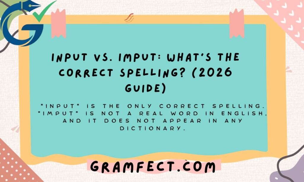 Input vs. Imput: What's the Correct Spelling? (2026 Guide)