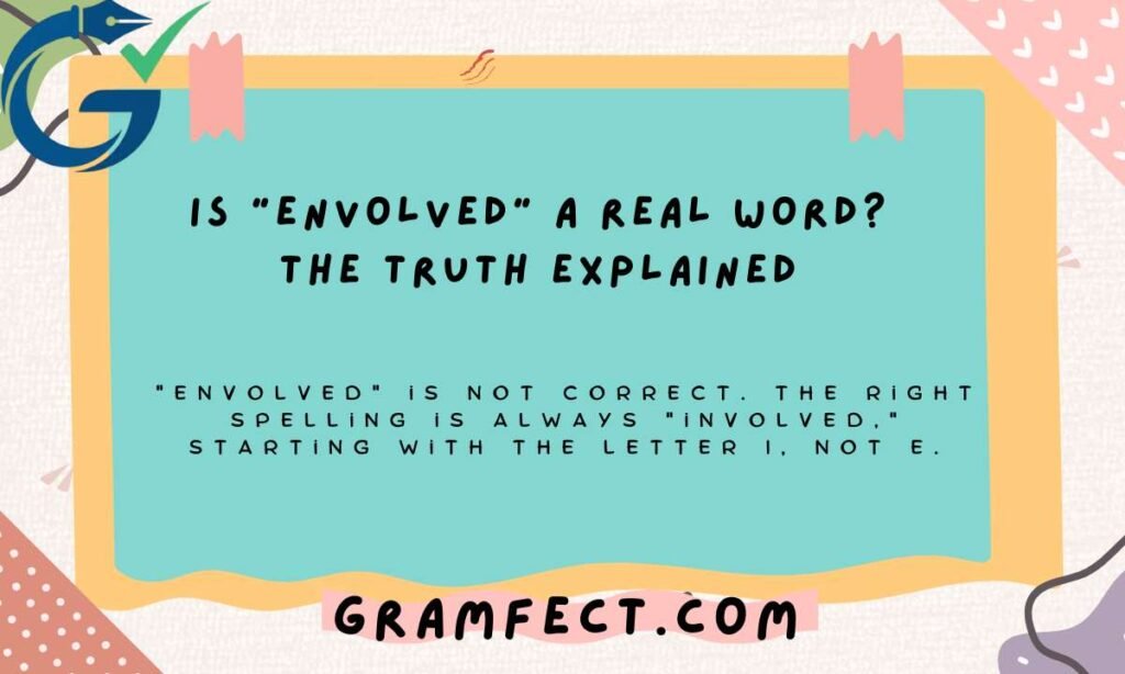 Is "Envolved" a Real Word? The Truth Explained