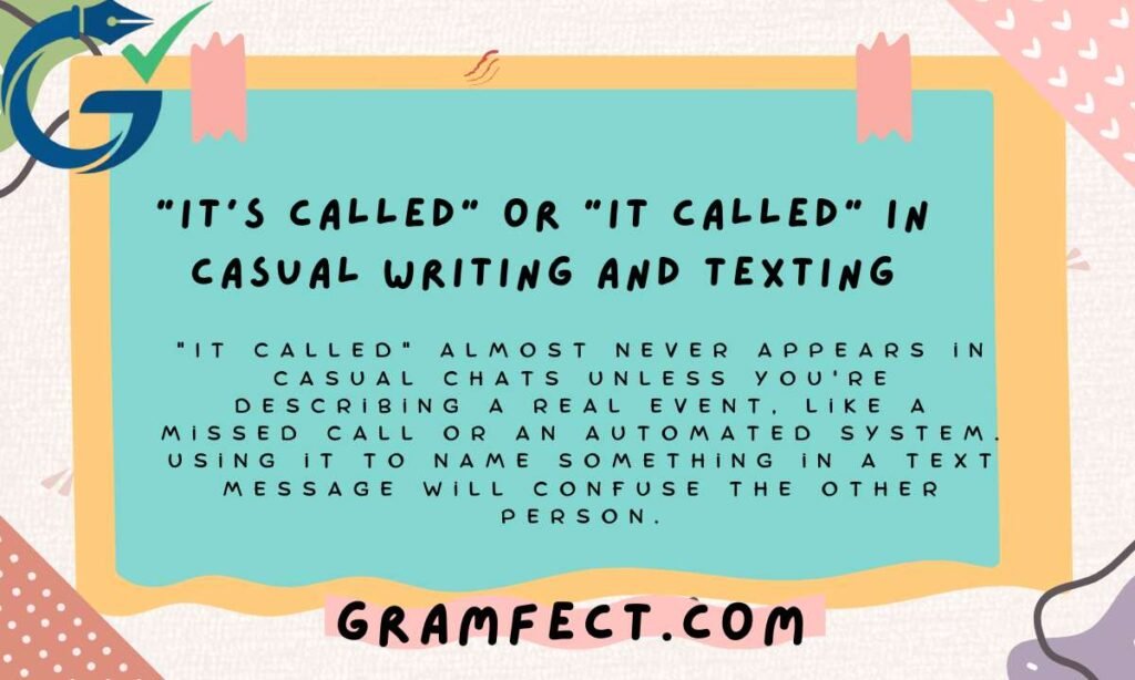 "It's Called" or "It Called" in Casual Writing and Texting